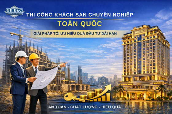 Thi công Khách sạn chuyên nghiệp là gì? - Vì sao chủ đầu tư không thể bỏ qua