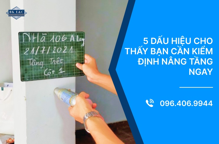 5 dấu hiệu cho thấy bạn cần kiểm định nâng tầng ngay