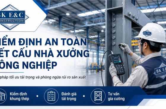 Kiểm Định An Toàn Kết Cấu Nhà Xưởng Mới Nhất 2026 – BKEC