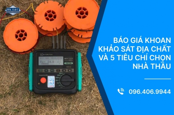 Báo giá khoan khảo sát địa chất và 5 tiêu chí chọn nhà thầu