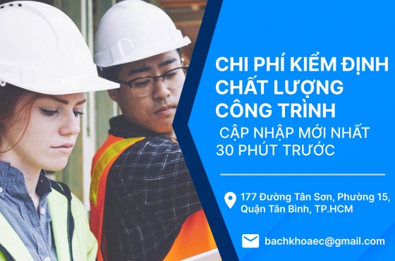 Chi phí kiểm định chất lượng công trình [cập nhập mới nhất 30 phút trước]