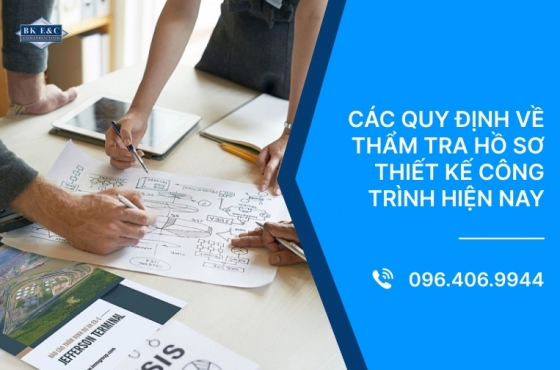 Các quy định về thẩm tra hồ sơ thiết kế công trình hiện nay