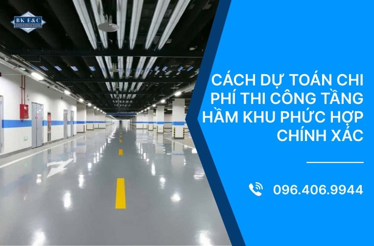 Cách dự toán chi phí thi công tầng hầm khu phức hợp chính xác