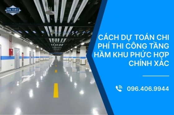 Cách dự toán chi phí thi công tầng hầm khu phức hợp chính xác
