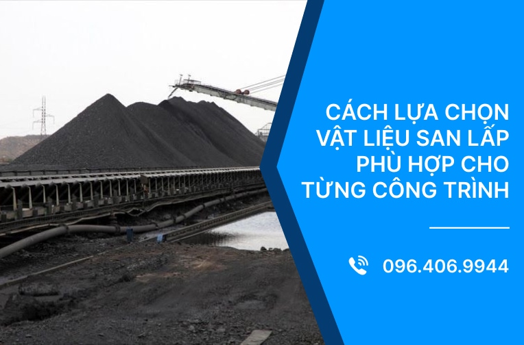 Cách lựa chọn vật liệu san lấp phù hợp cho từng công trình