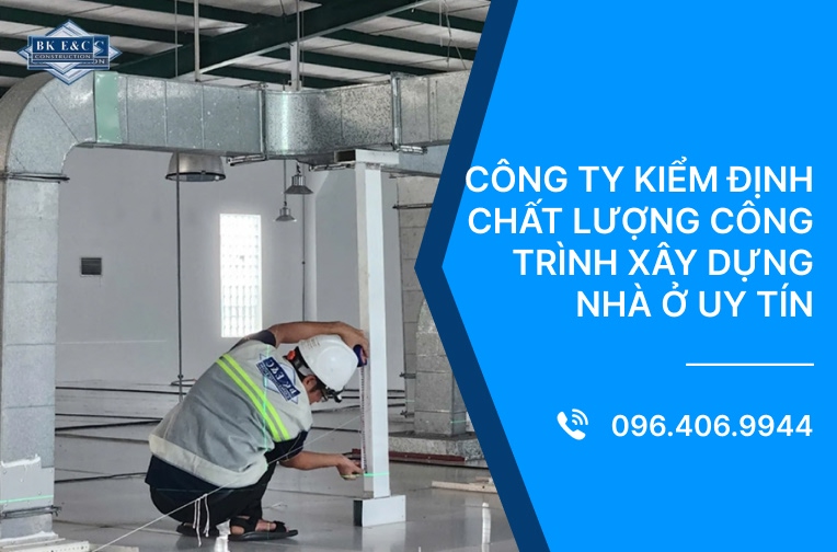 Công ty kiểm định chất lượng công trình xây dựng nhà ở uy tín