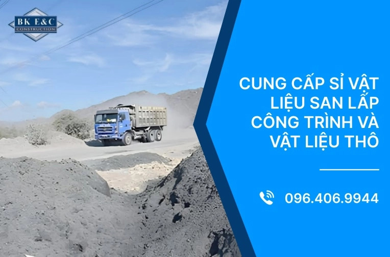 Cung cấp sỉ vật liệu san lấp công trình và vật liệu thô 