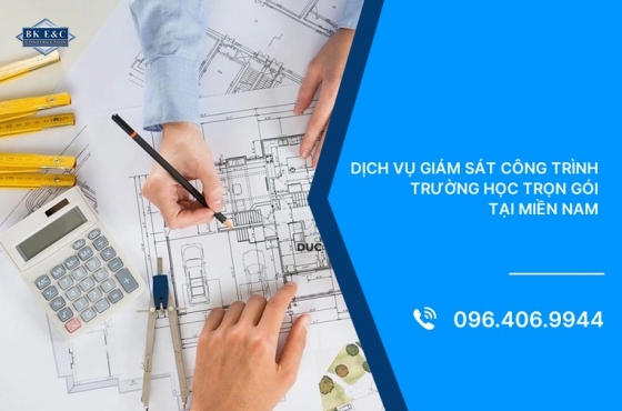 Dịch vụ giám sát công trình trường học trọn gói tại Miền Nam