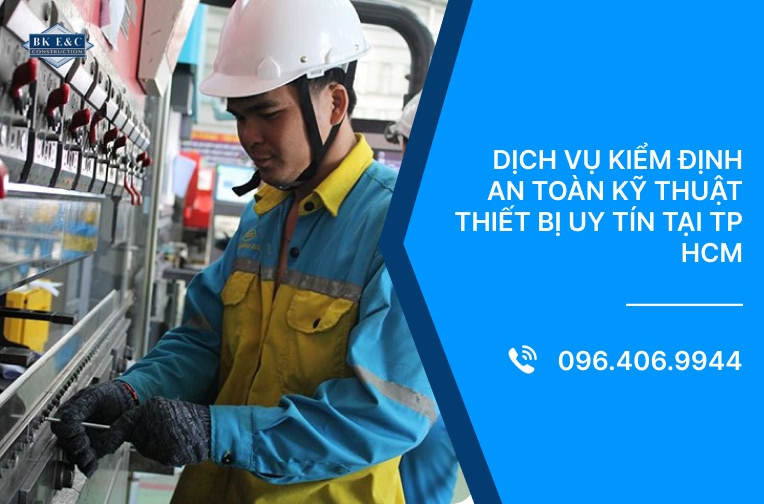Dịch vụ kiểm định an toàn kỹ thuật thiết bị uy tín tại TP HCM 