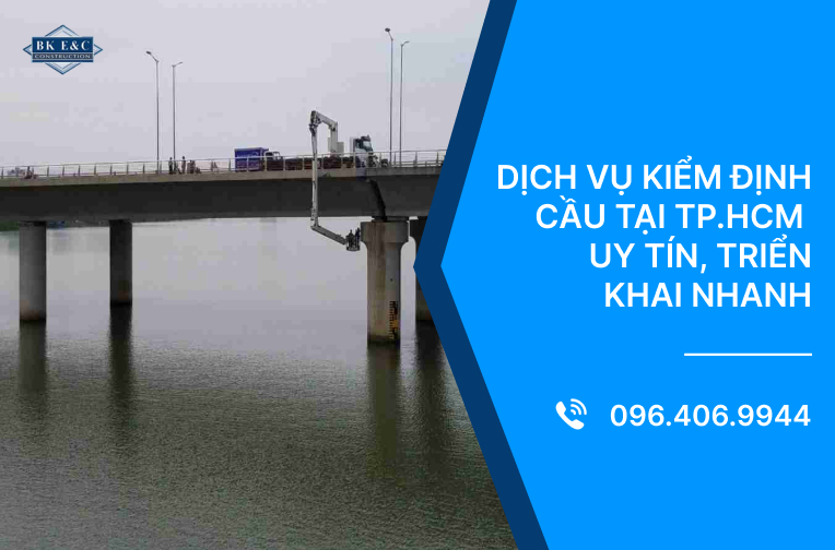Dịch vụ kiểm định cầu tại TP.HCM uy tín, triển khai nhanh 