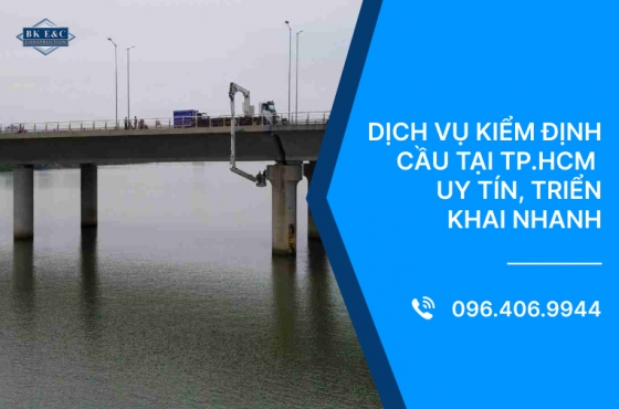 Dịch vụ kiểm định cầu tại TP.HCM uy tín, triển khai nhanh 