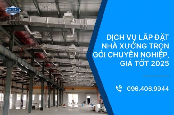 Dịch vụ lắp đặt nhà xưởng trọn gói chuyên nghiệp, giá tốt 2025