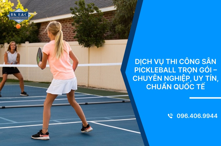 Dịch vụ thi công sân Pickleball trọn gói – Chuyên nghiệp, uy tín, chuẩn quốc tế