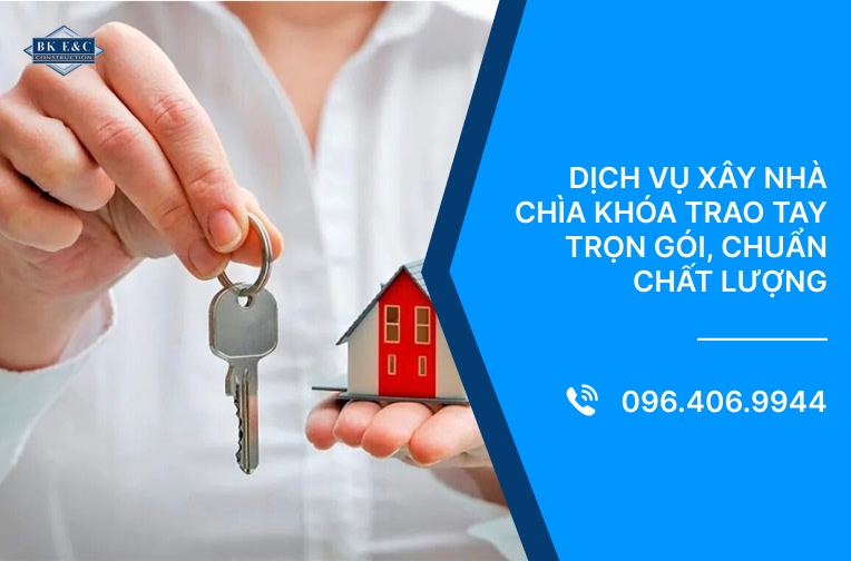 Dịch vụ xây nhà chìa khóa trao tay trọn gói, chuẩn chất lượng 