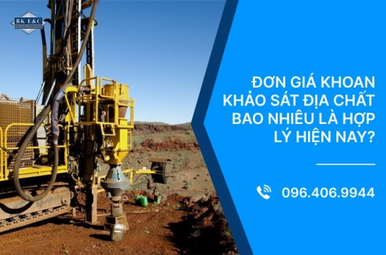 Đơn giá khoan khảo sát địa chất bao nhiêu là hợp lý hiện nay?