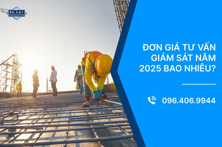 Đơn giá tư vấn giám sát năm 2025 bao nhiêu?