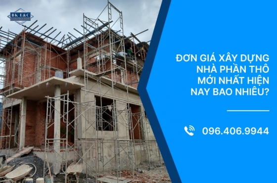 Đơn giá xây dựng nhà phần thô mới nhất hiện nay bao nhiêu?