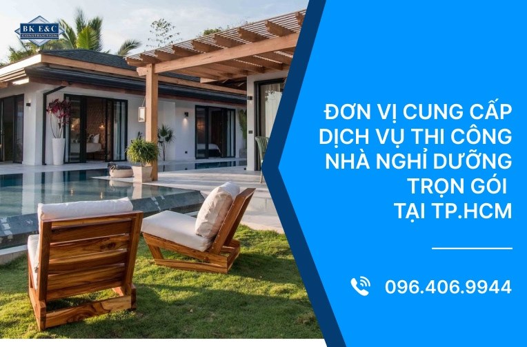 Đơn vị cung cấp dịch vụ thi công nhà nghỉ dưỡng trọn gói tại TP.HCM