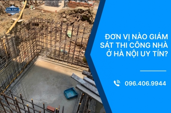 Đơn vị nào giám sát thi công nhà ở Hà Nội uy tín?