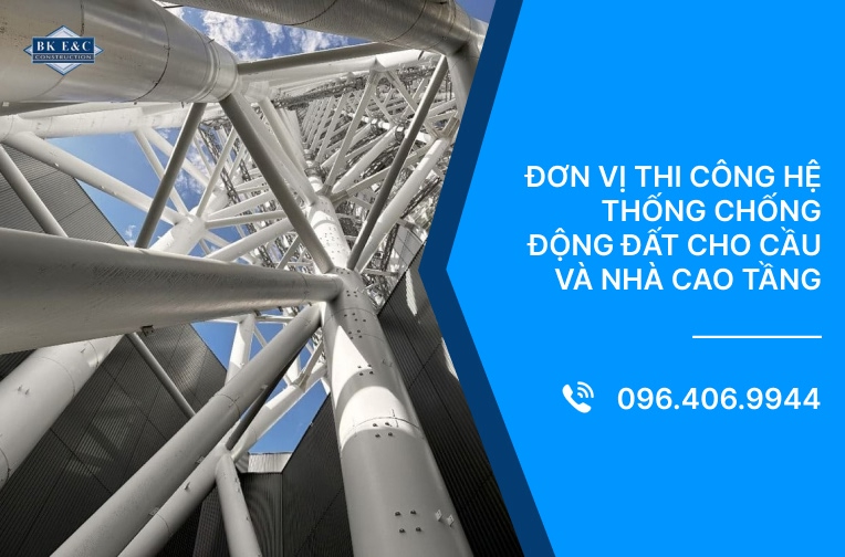 Đơn vị thi công hệ thống chống động đất cho cầu và nhà cao tầng