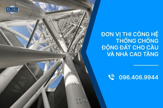 Đơn vị thi công hệ thống chống động đất cho cầu và nhà cao tầng