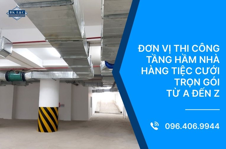Đơn vị thi công tầng hầm nhà hàng tiệc cưới trọn gói từ A đến Z 