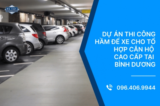 Dự án thi công hầm để xe cho tổ hợp căn hộ cao cấp tại Bình Dương