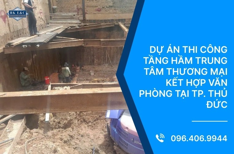 Dự án thi công tầng hầm trung tâm thương mại kết hợp văn phòng tại TP. Thủ Đức