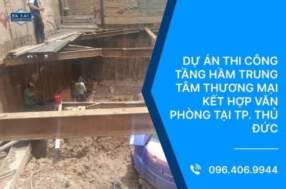 Dự án thi công tầng hầm trung tâm thương mại kết hợp văn phòng tại TP. Thủ Đức