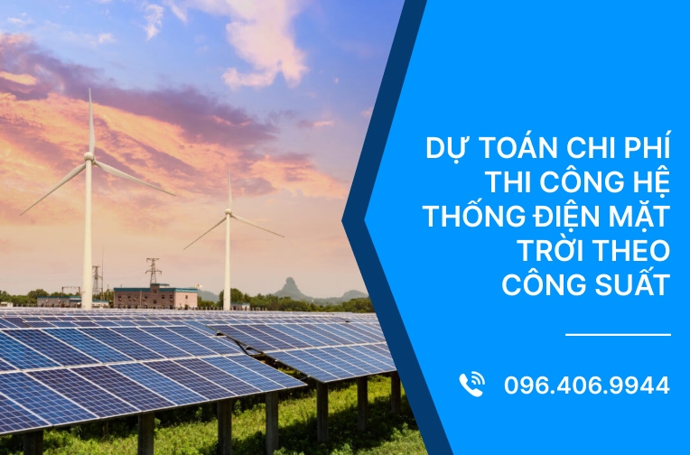 Dự toán chi phí thi công hệ thống điện mặt trời theo công suất 