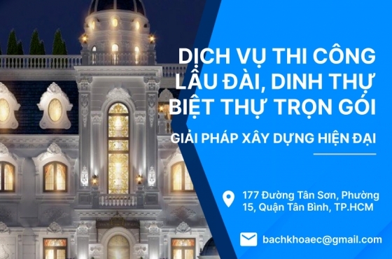   Dịch Vụ Thi Công Lâu Đài, Dinh Thự, Biệt Thự Trọn Gói 