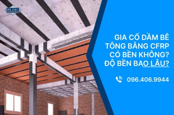 Gia cố dầm bê tông bằng CFRP có bền không? Độ bền bao lâu?