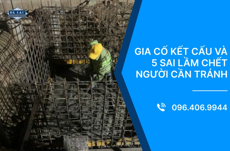 Gia cố kết cấu và 5 sai lầm chết người cần tránh