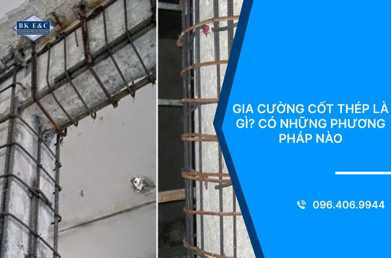 Gia cường cốt thép là gì? Có những phương pháp nào