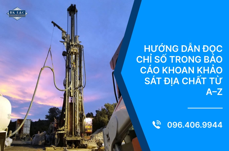 Hướng dẫn đọc chỉ số trong báo cáo khoan khảo sát địa chất từ A–Z