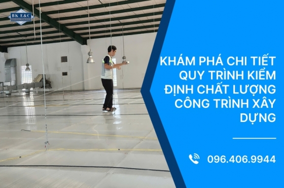 Khám phá chi tiết quy trình kiểm định chất lượng công trình xây dựng
