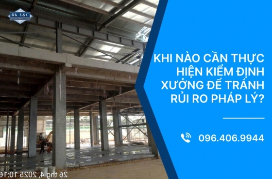 Khi nào cần thực hiện kiểm định xưởng để tránh rủi ro pháp lý?