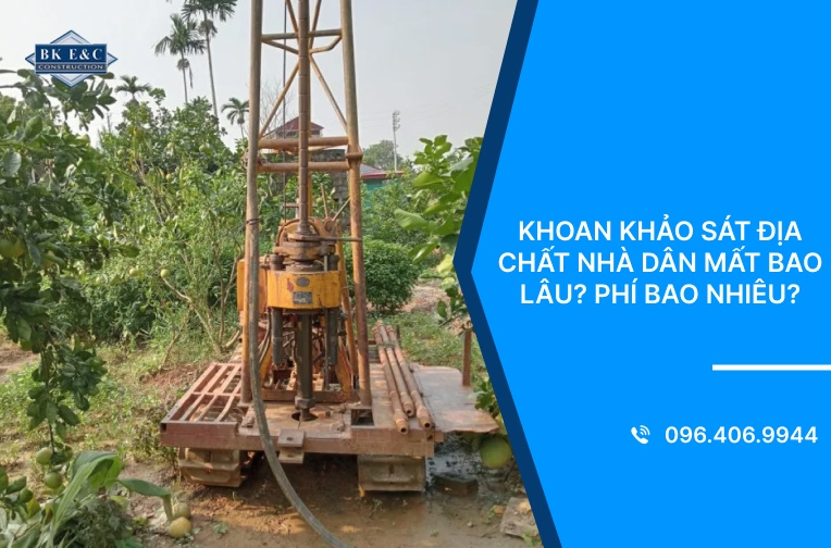 Khoan khảo sát địa chất nhà dân mất bao lâu? Phí bao nhiêu?