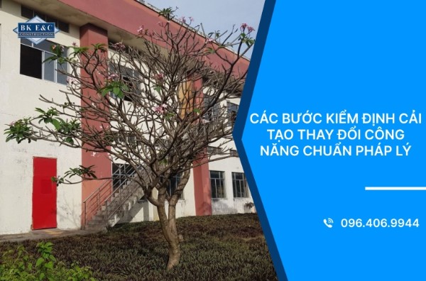 Các bước kiểm định cải tạo thay đổi công năng chuẩn pháp lý