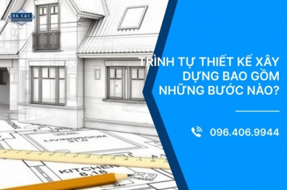 Trình tự thiết kế xây dựng bao gồm những bước nào?
