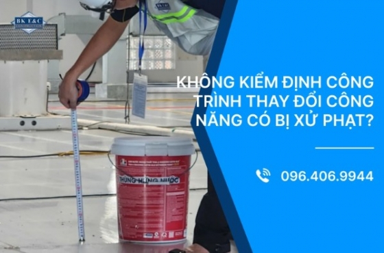 Không kiểm định công trình thay đổi công năng có bị xử phạt?