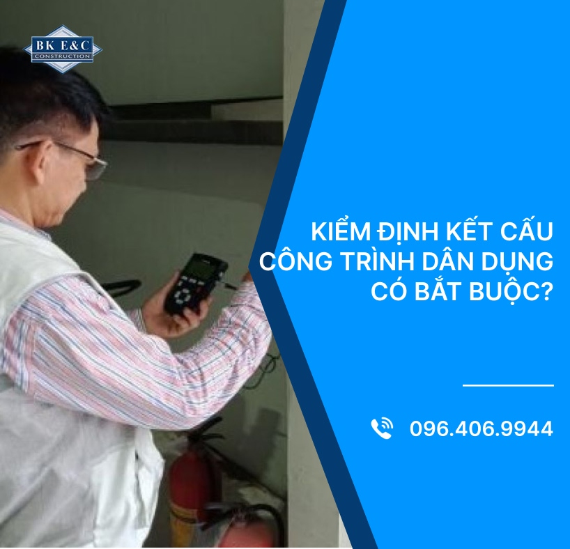 Kiểm định kết cấu công trình dân dụng có bắt buộc? 