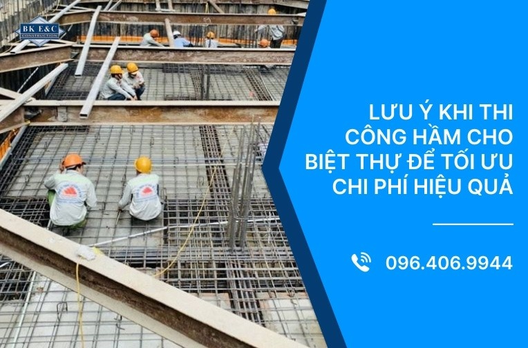 Lưu ý khi thi công hầm cho biệt thự để tối ưu chi phí hiệu quả