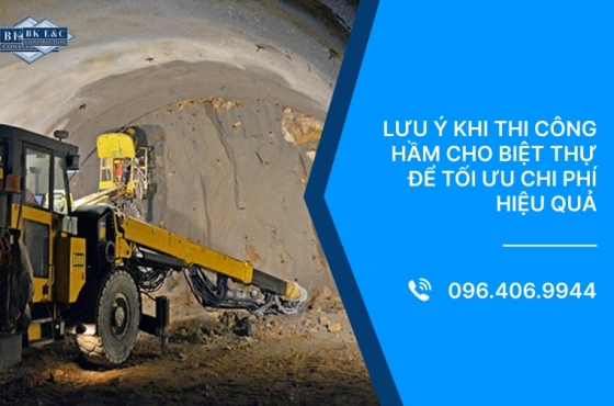 Lưu ý khi thi công hầm cho biệt thự để tối ưu chi phí hiệu quả