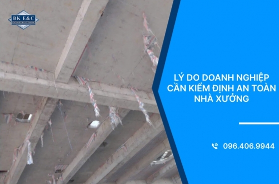 Lý do doanh nghiệp cần kiểm định an toàn nhà xưởng