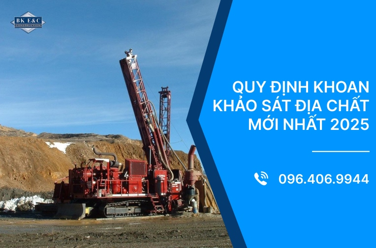Quy định khoan khảo sát địa chất mới nhất 2025