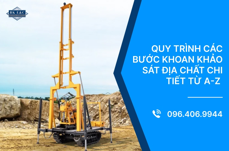 Quy trình các bước khoan khảo sát địa chất chi tiết từ A-Z 