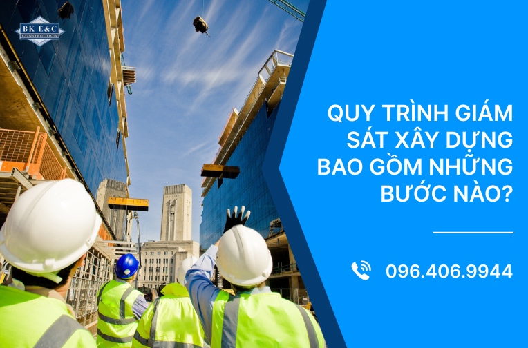 Quy trình giám sát xây dựng bao gồm những bước nào?