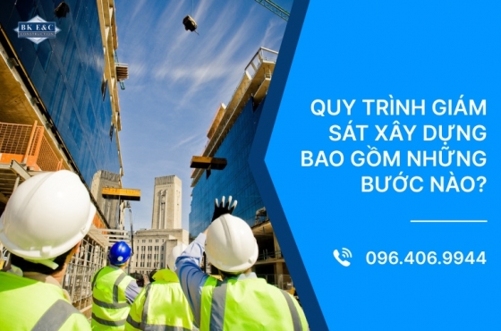 Quy trình giám sát xây dựng bao gồm những bước nào?