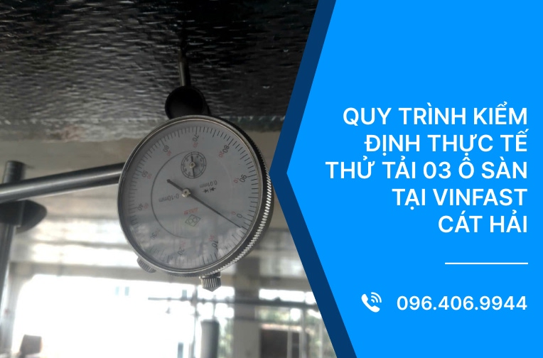 Quy trình kiểm định thực tế thử tải 03 ô sàn tại VinFast Cát Hải
